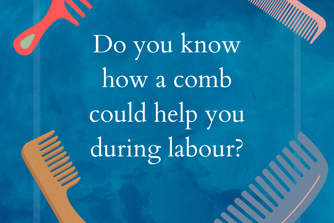How a comb can help you during labour! Just Exhale